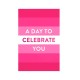 Infinite She A Day To Celebrate You Card 